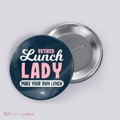 Lunch Lady Retired - Make your own Lunch Cafeteria Button