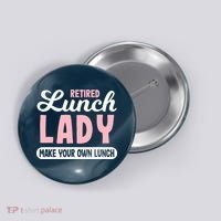 Lunch Lady Retired - Make your own Lunch Cafeteria Button thumb 0