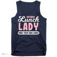 Lunch Lady Retired - Make your own Lunch Cafeteria Tank Top thumb 0
