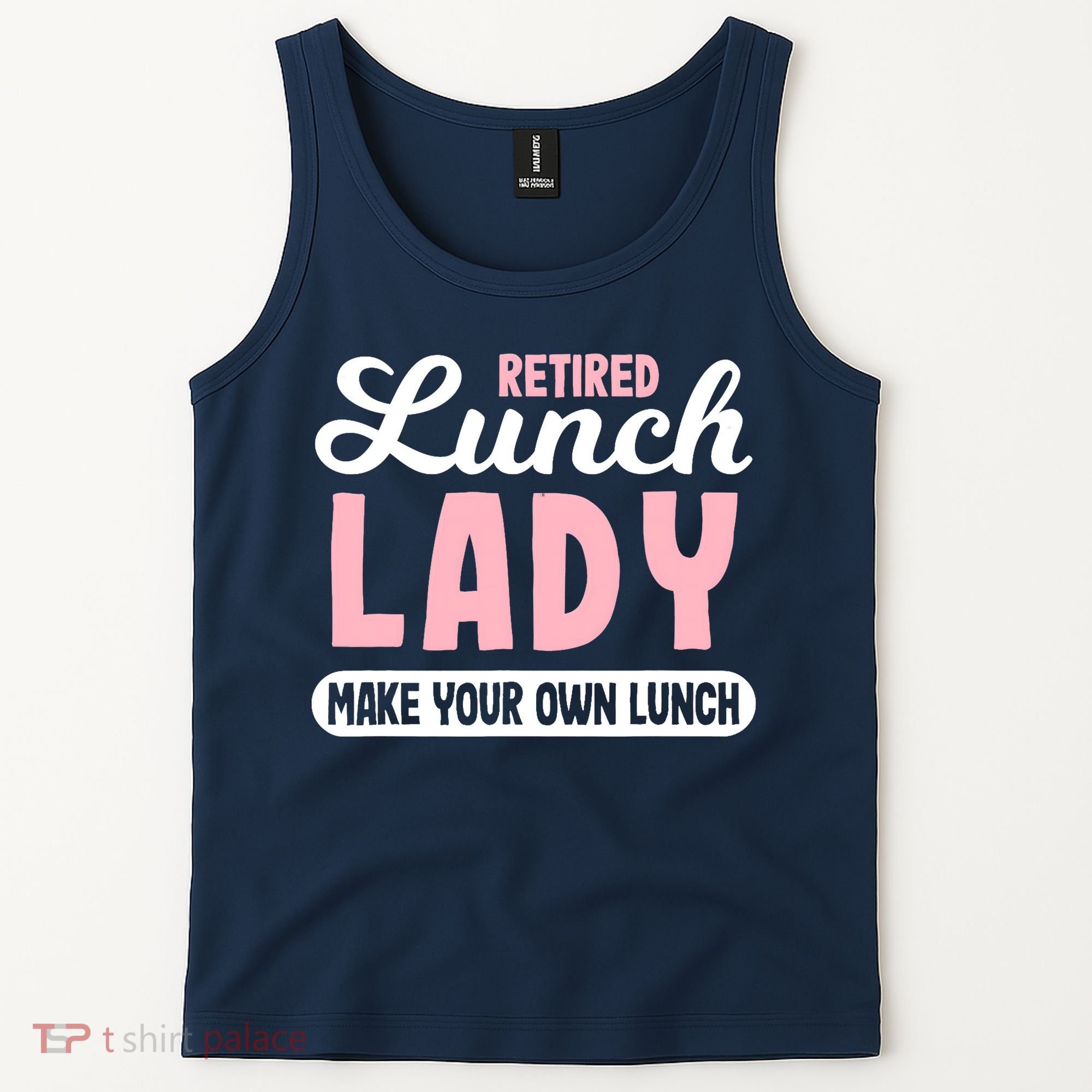 Lunch Lady Retired - Make your own Lunch Cafeteria Tank Top