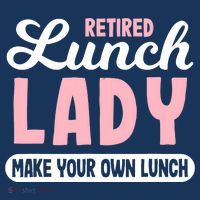 Lunch Lady Retired - Make your own Lunch Cafeteria Tank Top thumb 6