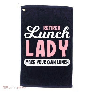 Lunch Lady Retired - Make your own Lunch Cafeteria Golf Towel