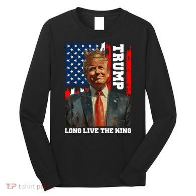 LONG LIVE THE KING TRUMP Long Sleeve Shirt