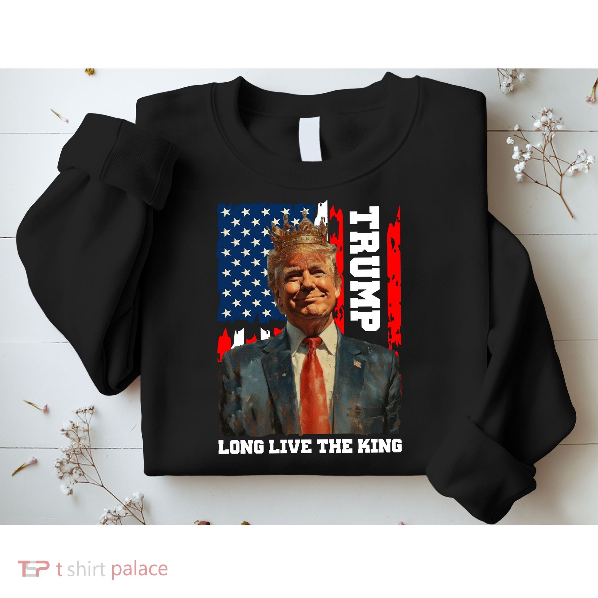 LONG LIVE THE KING TRUMP Sweatshirt