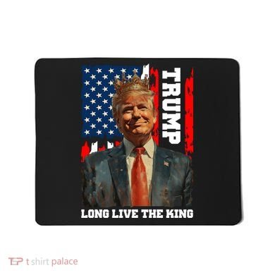 LONG LIVE THE KING TRUMP Mousepad