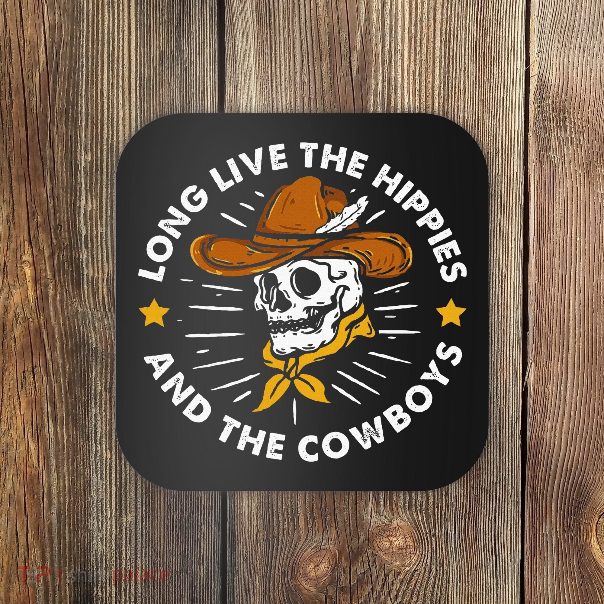 Long Live The Hippies And The Cowboys Coaster