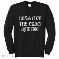 Long Live The Drag Queens Drag Is Not Crime Support The Drag Sweatshirt thumb 0