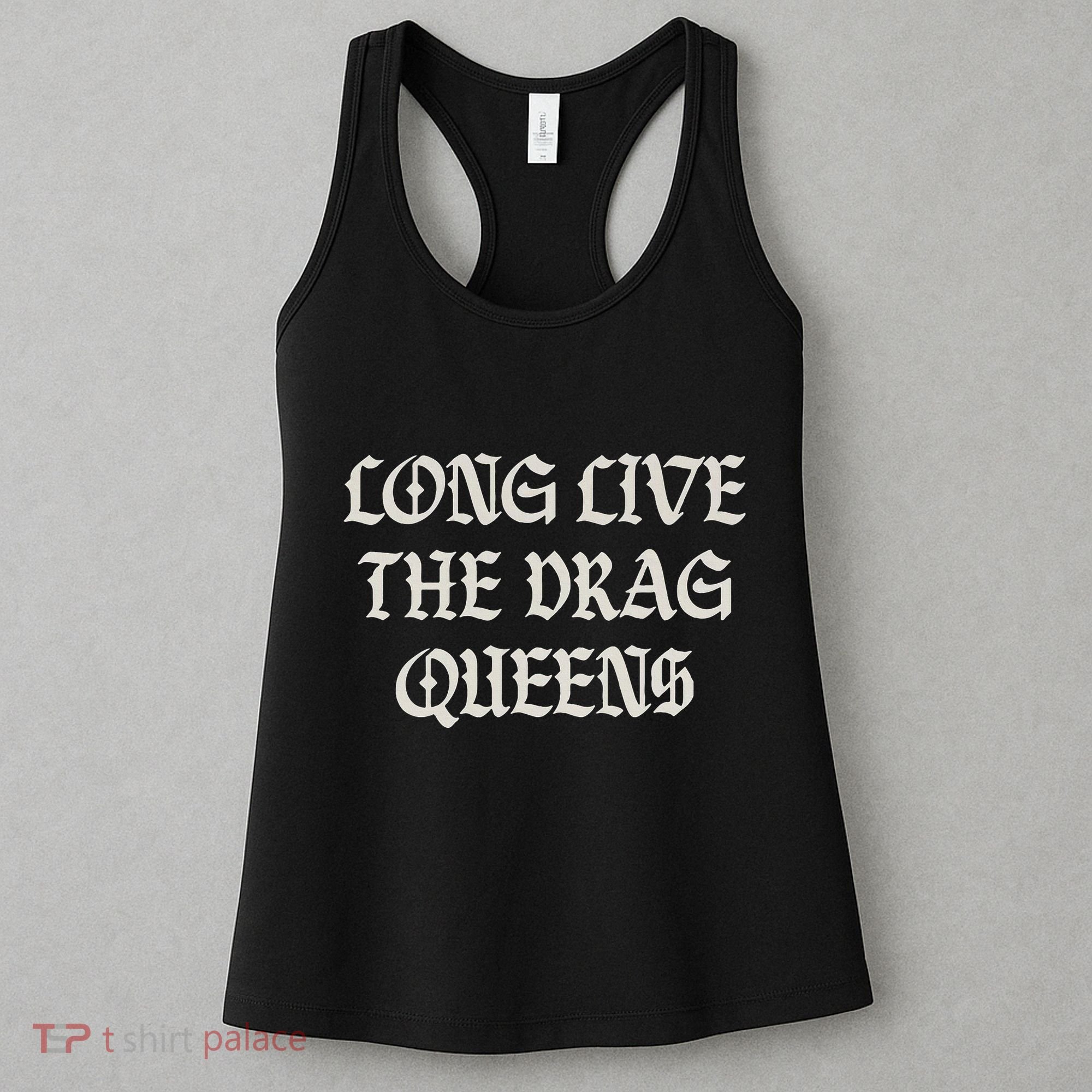 Long Live The Drag Queens Drag Is Not Crime Support The Drag Women's Tank Top
