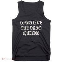 Long Live The Drag Queens Drag Is Not Crime Support The Drag Tank Top thumb 0