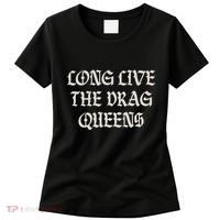 Long Live The Drag Queens Drag Is Not Crime Support The Drag Women's T-Shirt thumb 0