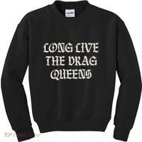 Long Live The Drag Queens Drag Is Not Crime Support The Drag Kids Sweatshirt thumb 0