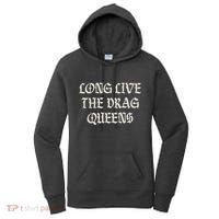 Long Live The Drag Queens Drag Is Not Crime Support The Drag Women's Hoodie thumb 0