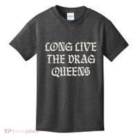 Long Live The Drag Queens Drag Is Not Crime Support The Drag Kids T-Shirt thumb 0