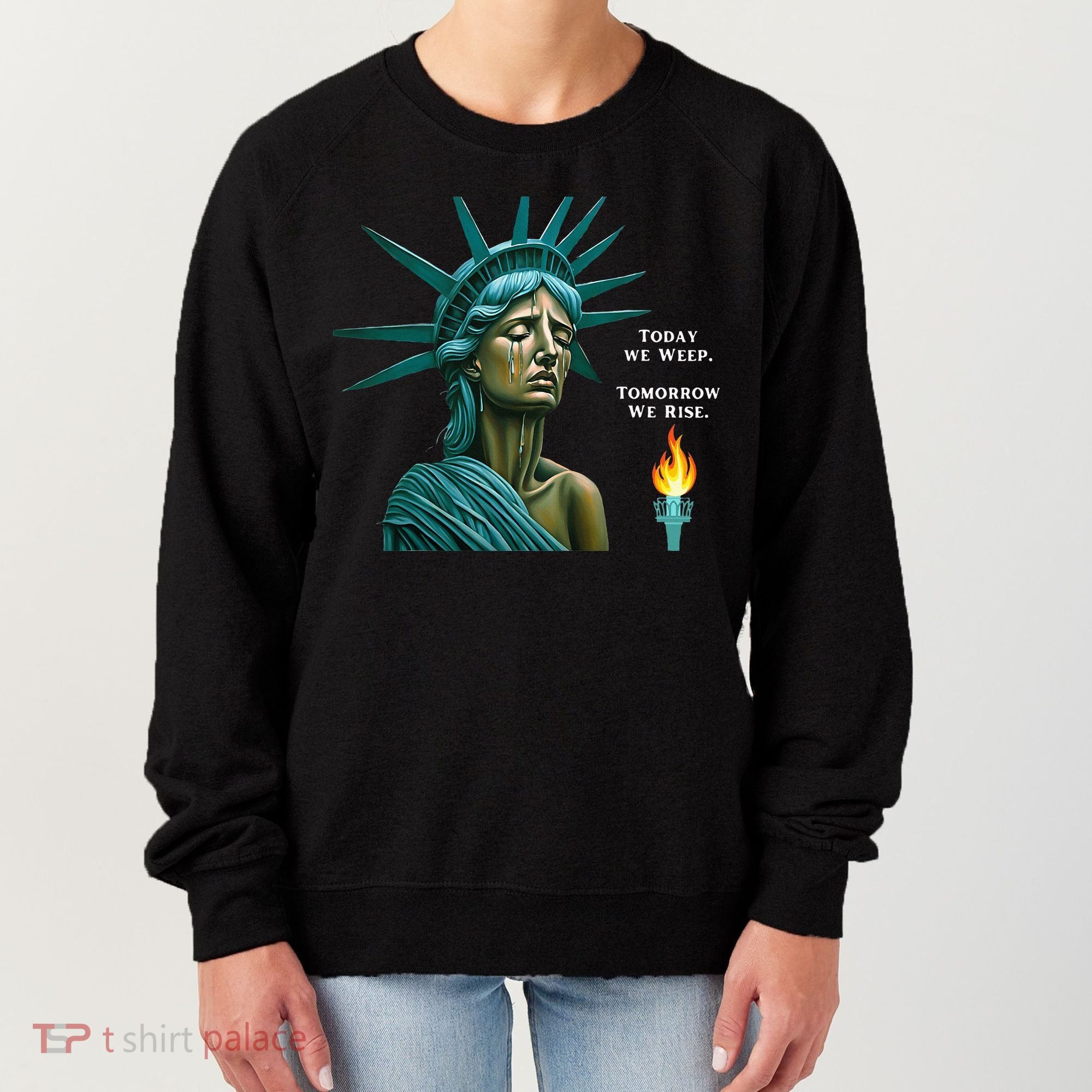 Lady Liberty Today We Weep Tomorrow We Rise For The Usa Women's Sweatshirt