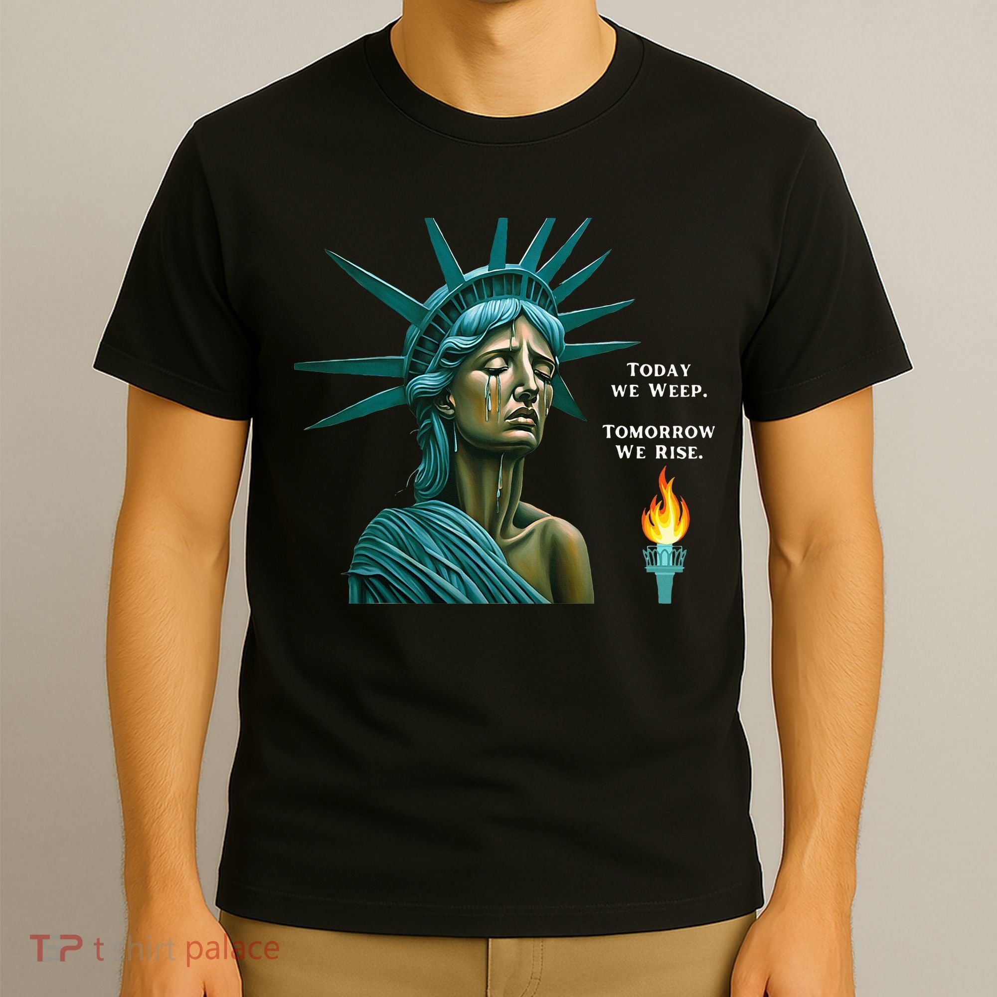 Lady Liberty Today We Weep Tomorrow We Rise For The Usa T-Shirt