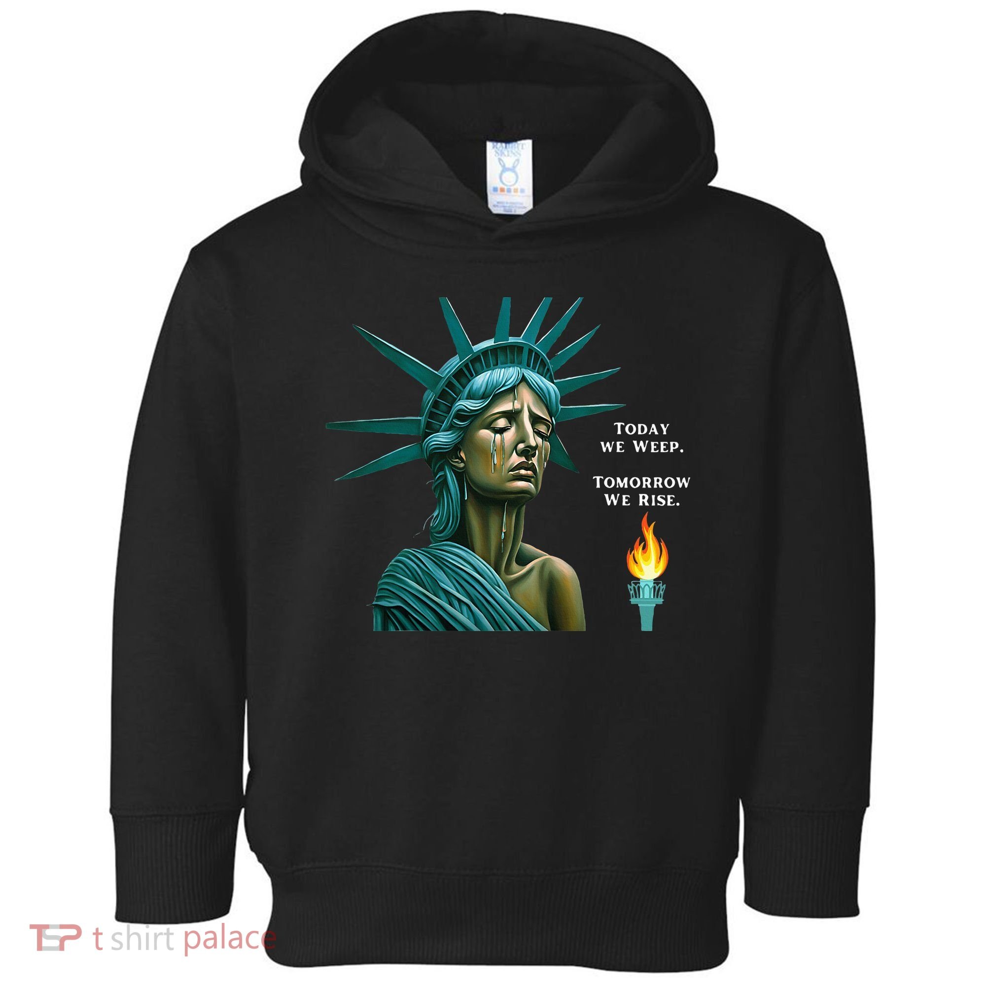 Lady Liberty Today We Weep Tomorrow We Rise For The Usa Toddler Hoodie
