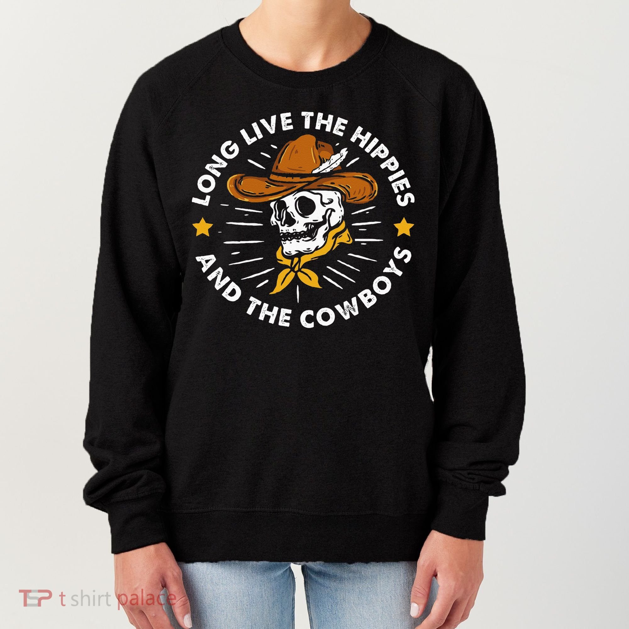 Long Live The Hippies And The Cowboys Women's Sweatshirt