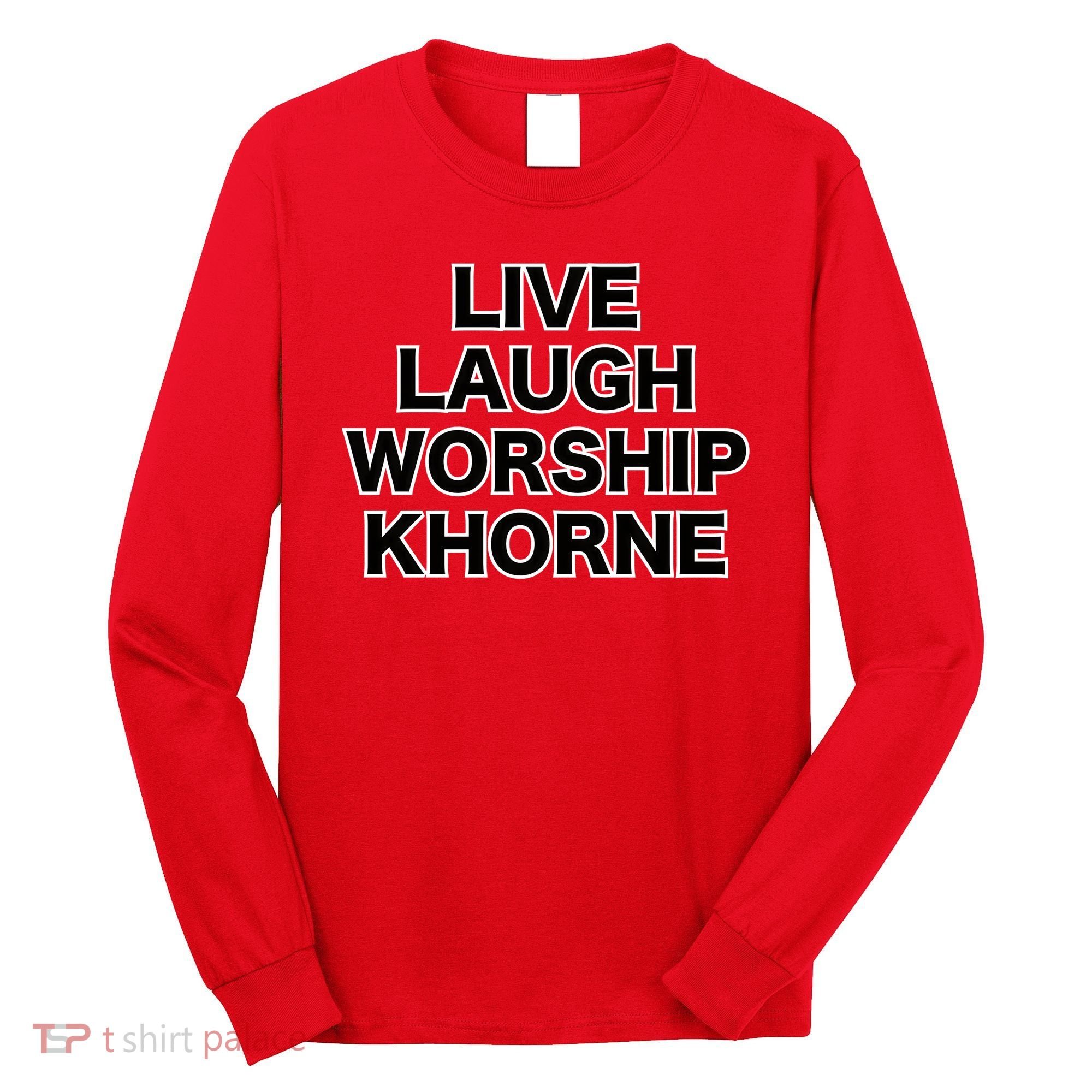Live Laugh Worship Khorne Chaos God Long Sleeve Shirt