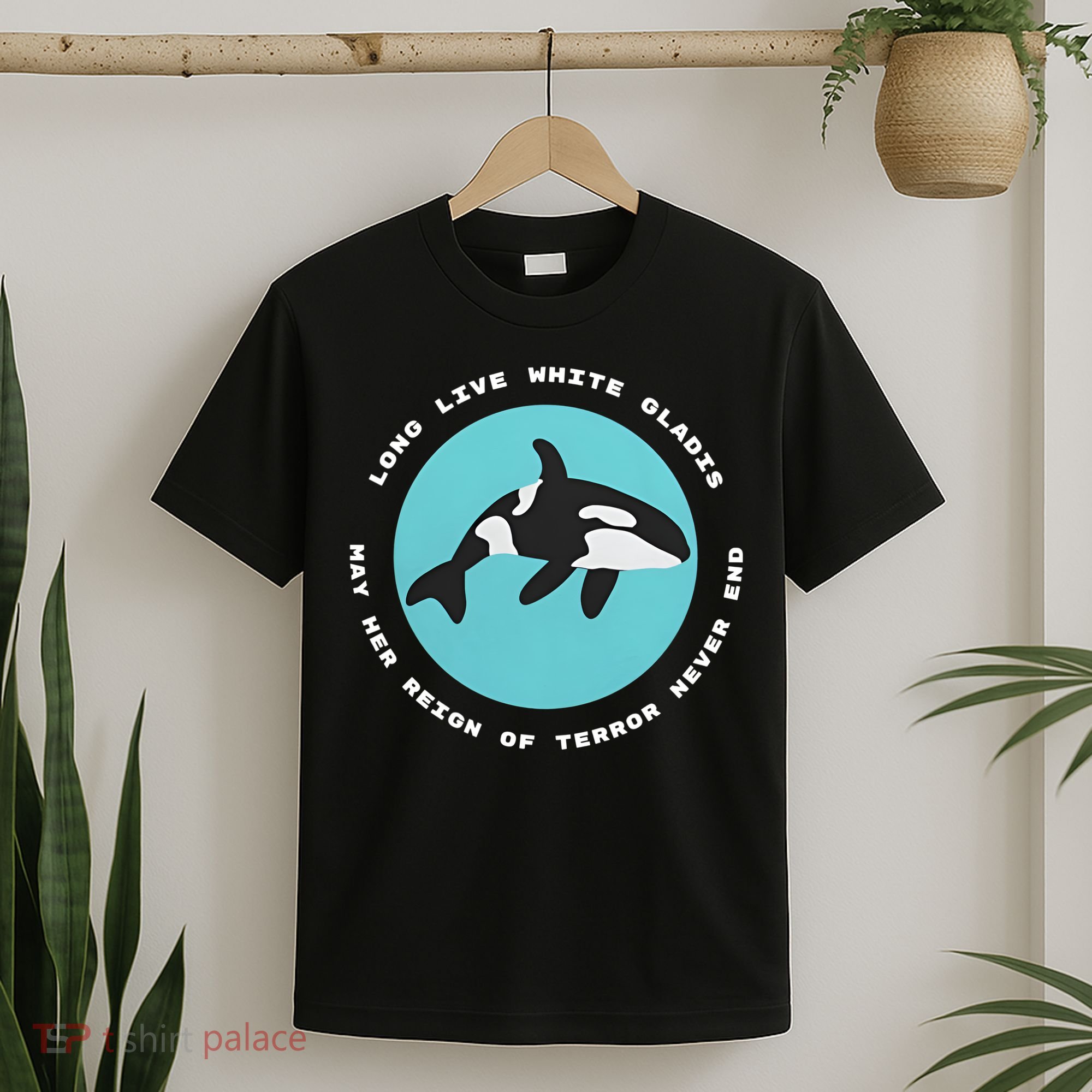 Long Live White Gladis May Her Reign Of Terror Never End Reign Of Terror Whale T-Shirt