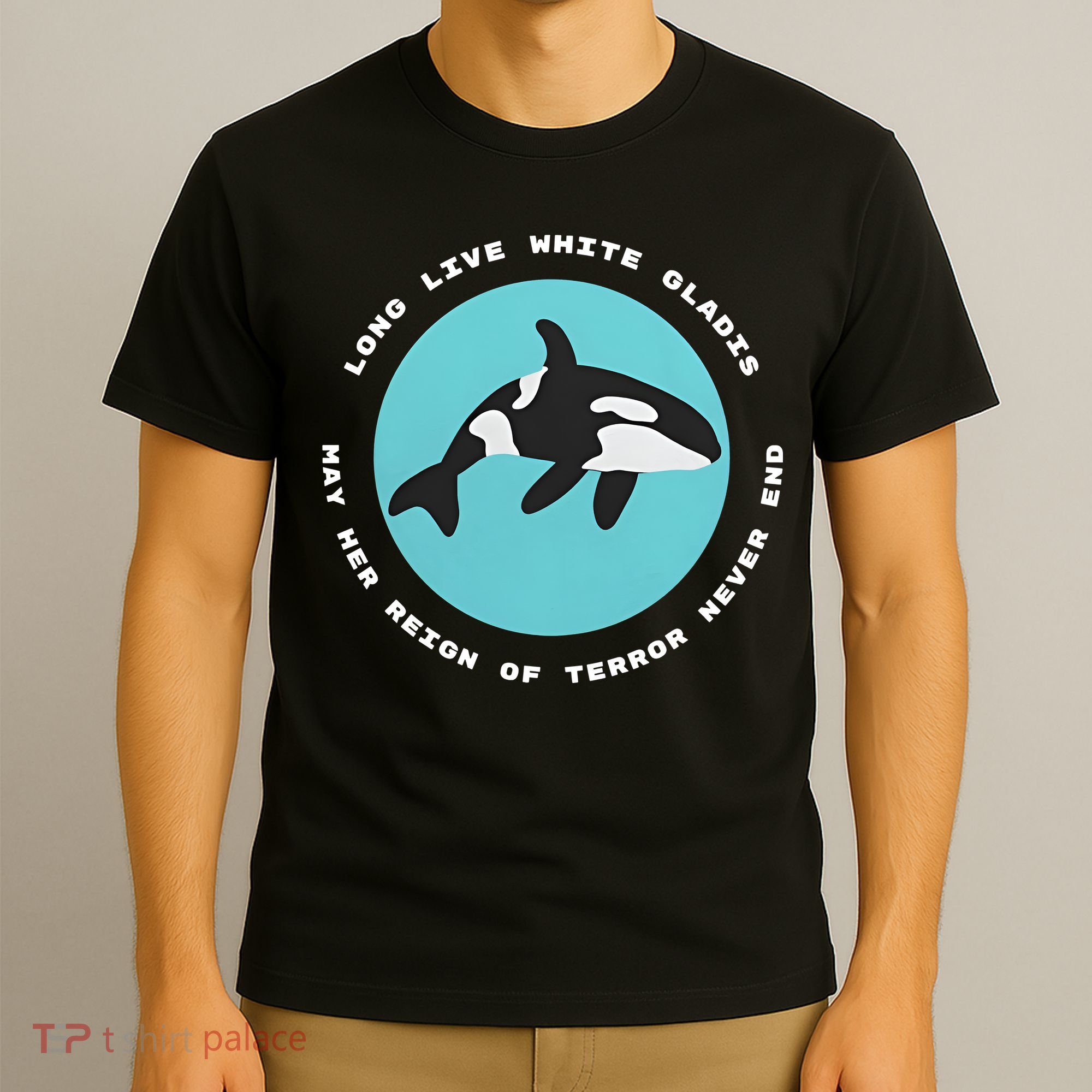 Long Live White Gladis May Her Reign Of Terror Never End Reign Of Terror Whale T-Shirt
