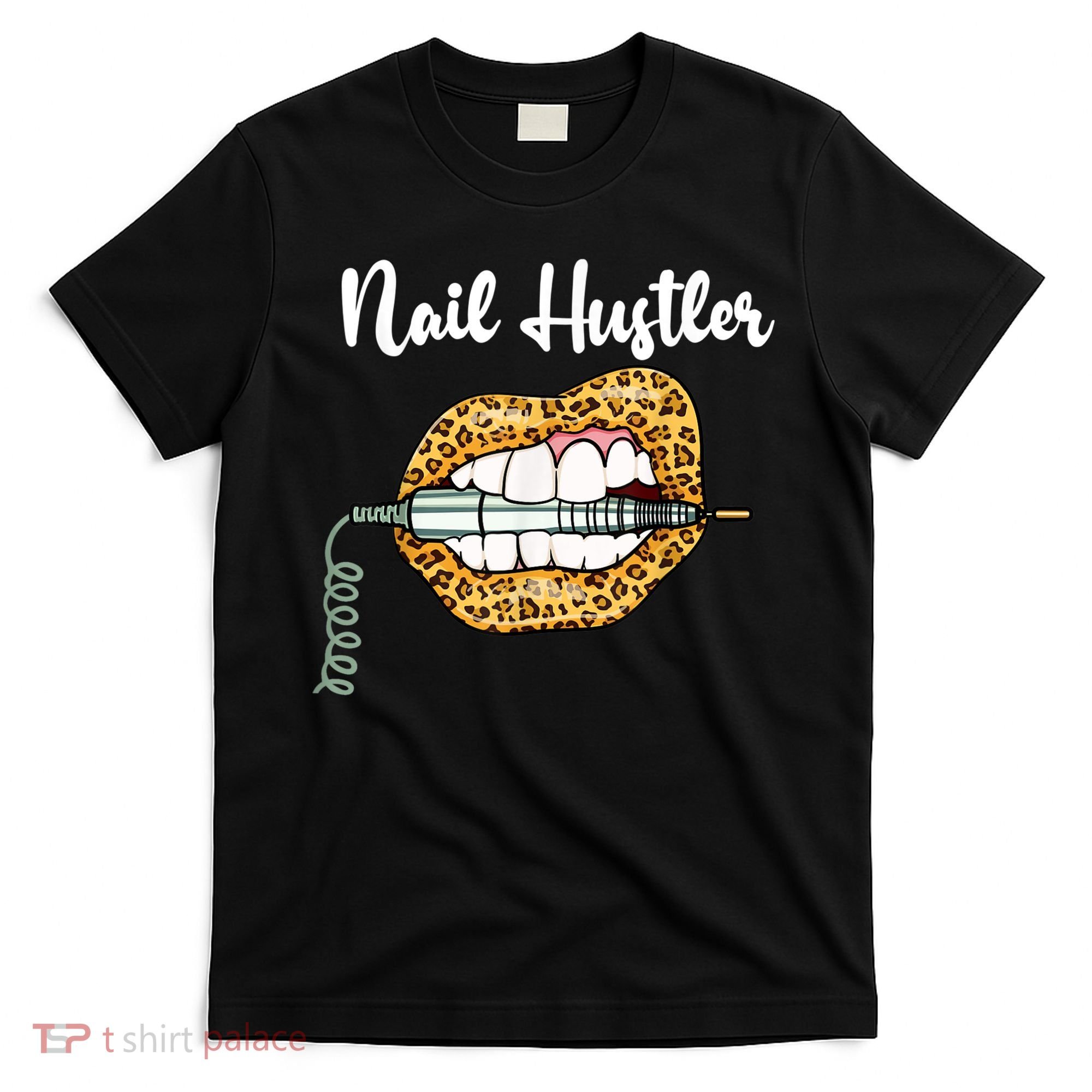 Leopard Lips With Nail Technician Drill Cool Nail Hustler T-Shirt