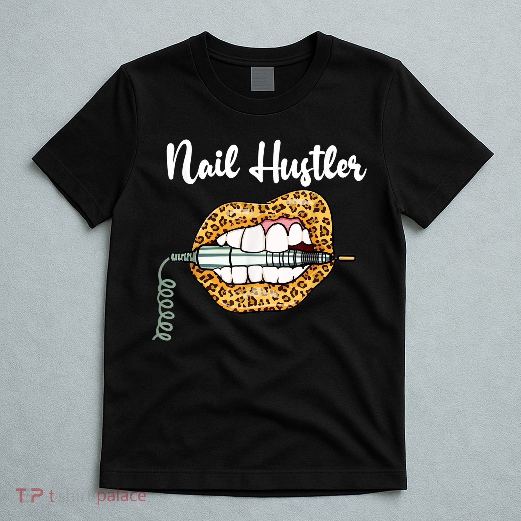 Leopard Lips With Nail Technician Drill Cool Nail Hustler T-Shirt