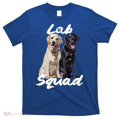 Labrador Lover Yellow Black Lab Squad Lab Mom Dad Cute Gift T-Shirt