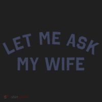 Let Me Ask My Wife Funny Husband Saying Women's Sweatshirt thumb 2