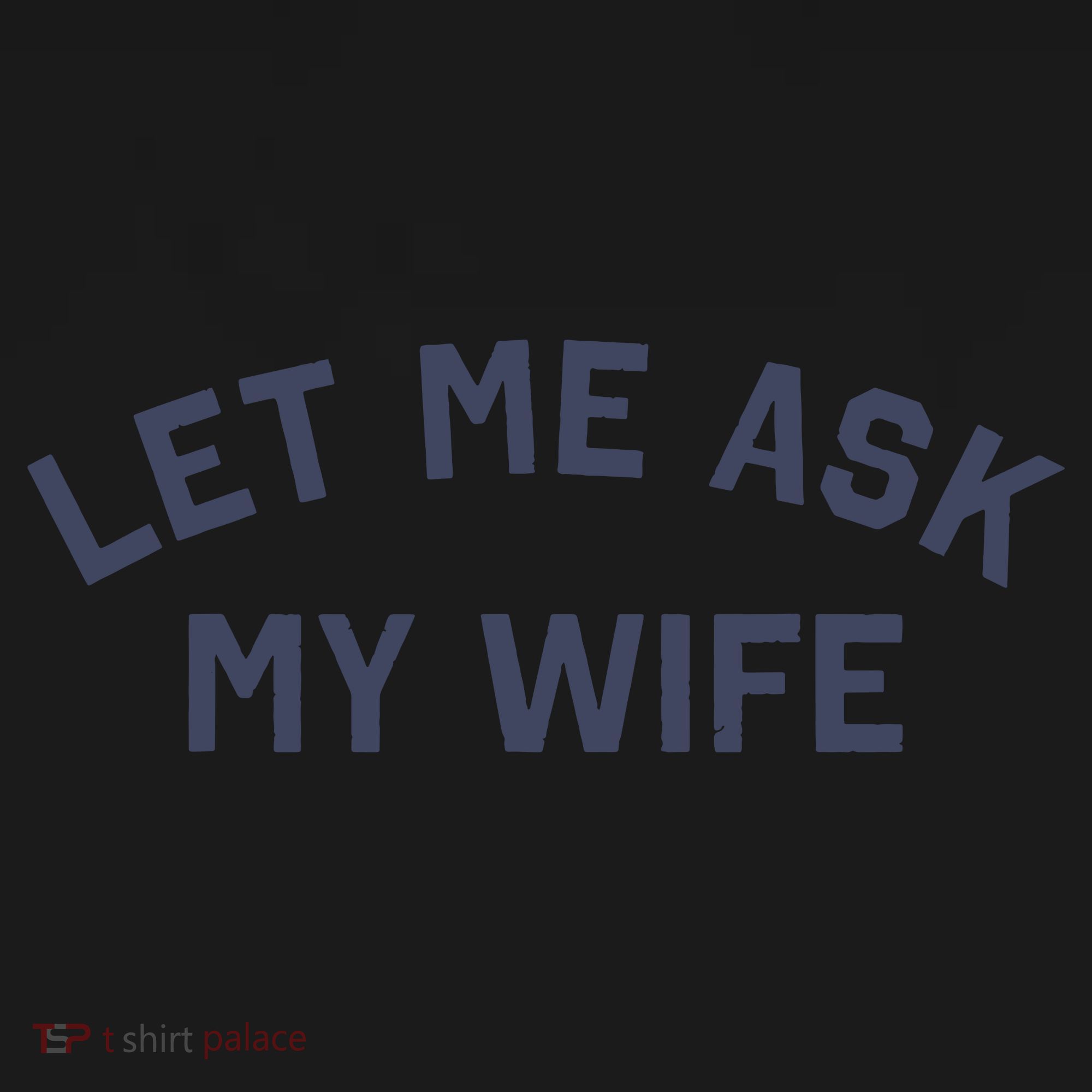 Let Me Ask My Wife Funny Husband Saying Coaster