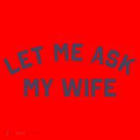 Let Me Ask My Wife Funny Husband Saying Santa Hat thumb 1