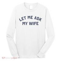 Let Me Ask My Wife Funny Husband Saying Long Sleeve Shirt thumb 0