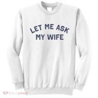 Let Me Ask My Wife Funny Husband Saying Sweatshirt thumb 0