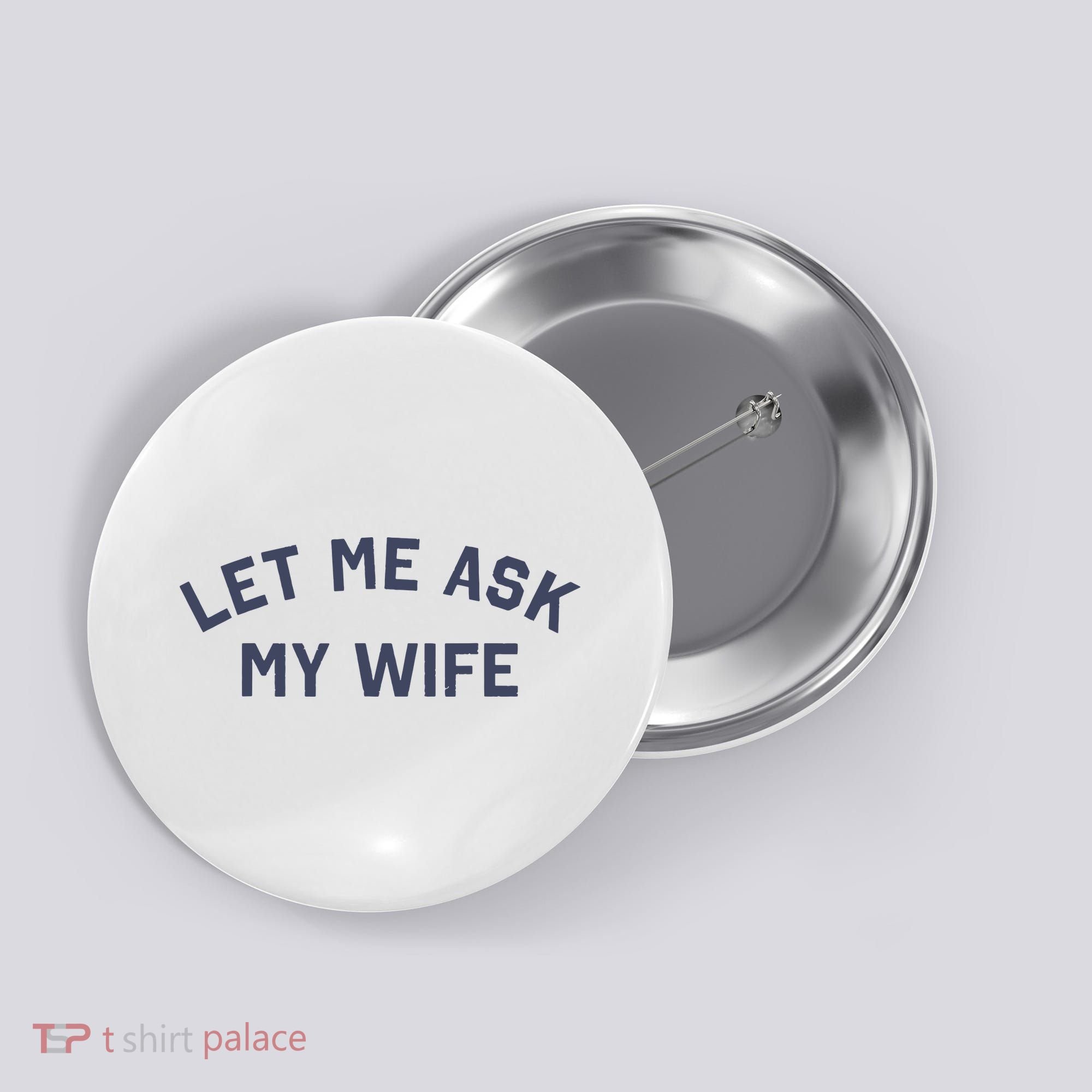 Let Me Ask My Wife Funny Husband Saying Button