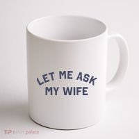 Let Me Ask My Wife Funny Husband Saying Coffee Mug thumb 1