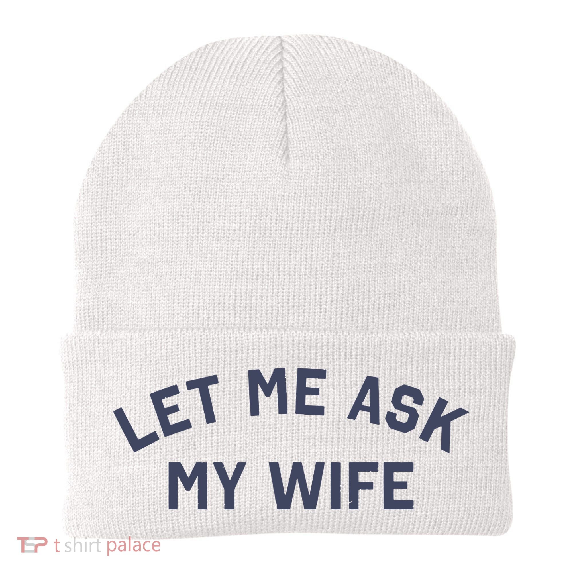 Let Me Ask My Wife Funny Husband Saying Beanie