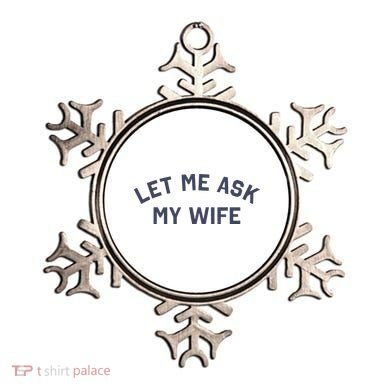 Let Me Ask My Wife Funny Husband Saying Ornament