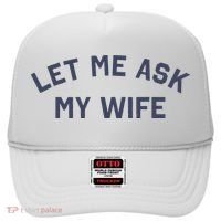Let Me Ask My Wife Funny Husband Saying Hat thumb 0