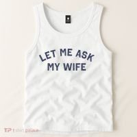 Let Me Ask My Wife Funny Husband Saying Tank Top thumb 2