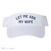 Let Me Ask My Wife Funny Husband Saying Visor thumb 0