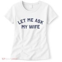 Let Me Ask My Wife Funny Husband Saying Women's T-Shirt thumb 0