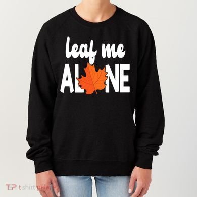 Leaf Me Alone Funny Fall Women's Sweatshirt