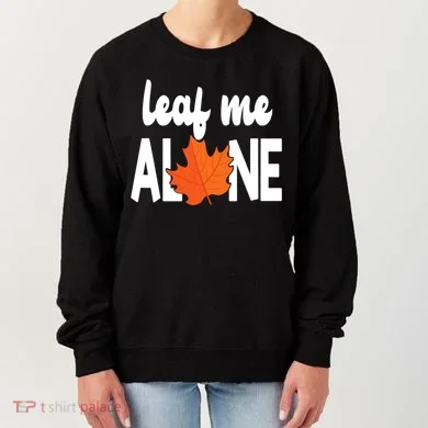Leaf Me Alone Funny Fall Women's Sweatshirt