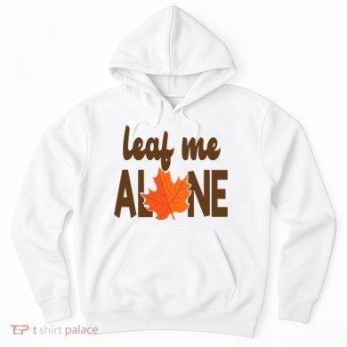 Leaf Me Alone Funny Fall Hoodie
