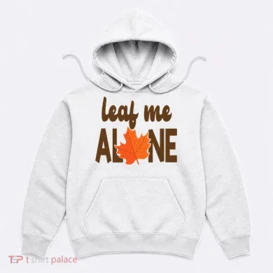 Leaf Me Alone Funny Fall Hoodie