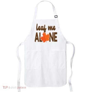 Leaf Me Alone Funny Fall Apron