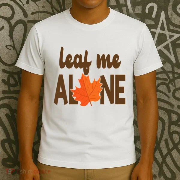 Leaf Me Alone Funny Fall T-Shirt