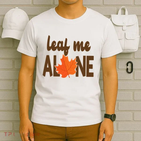 Leaf Me Alone Funny Fall T-Shirt