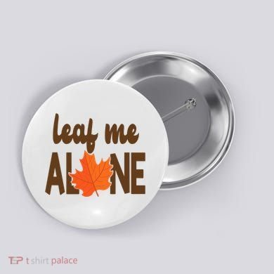 Leaf Me Alone Funny Fall Button