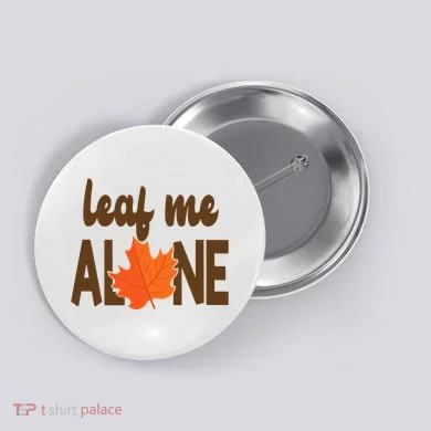 Leaf Me Alone Funny Fall Button