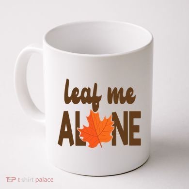 Leaf Me Alone Funny Fall Coffee Mug